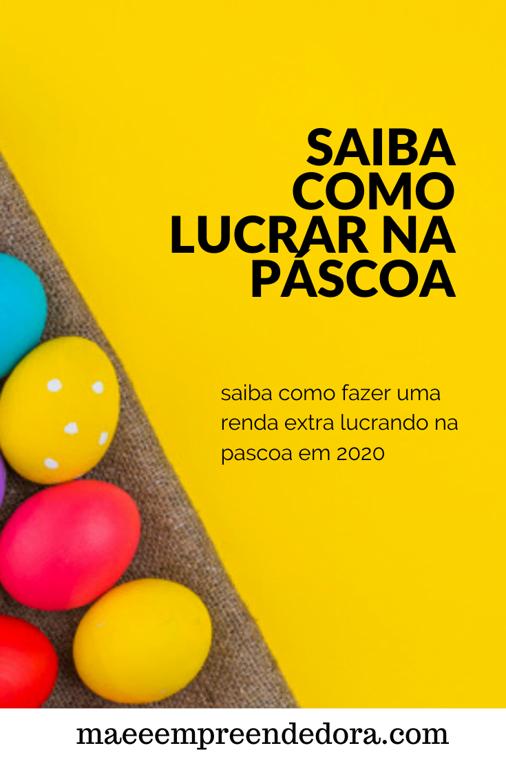 Páscoa lucrativa – saiba como ganhar dinheiro na pascoa