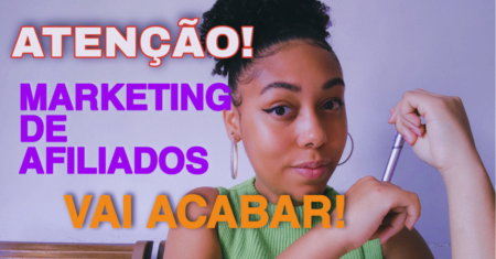 Marketing de afiliados vai acabar? Você precisa saber disso!