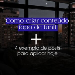 Como criar conteúdo topo de funil Instagram + Exemplos de posts