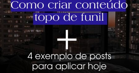 Como criar conteúdo topo de funil Instagram + Exemplos de posts