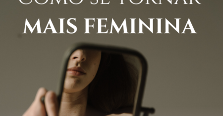 Como ser mais feminina e delicada sem perder a pose de guerreira
