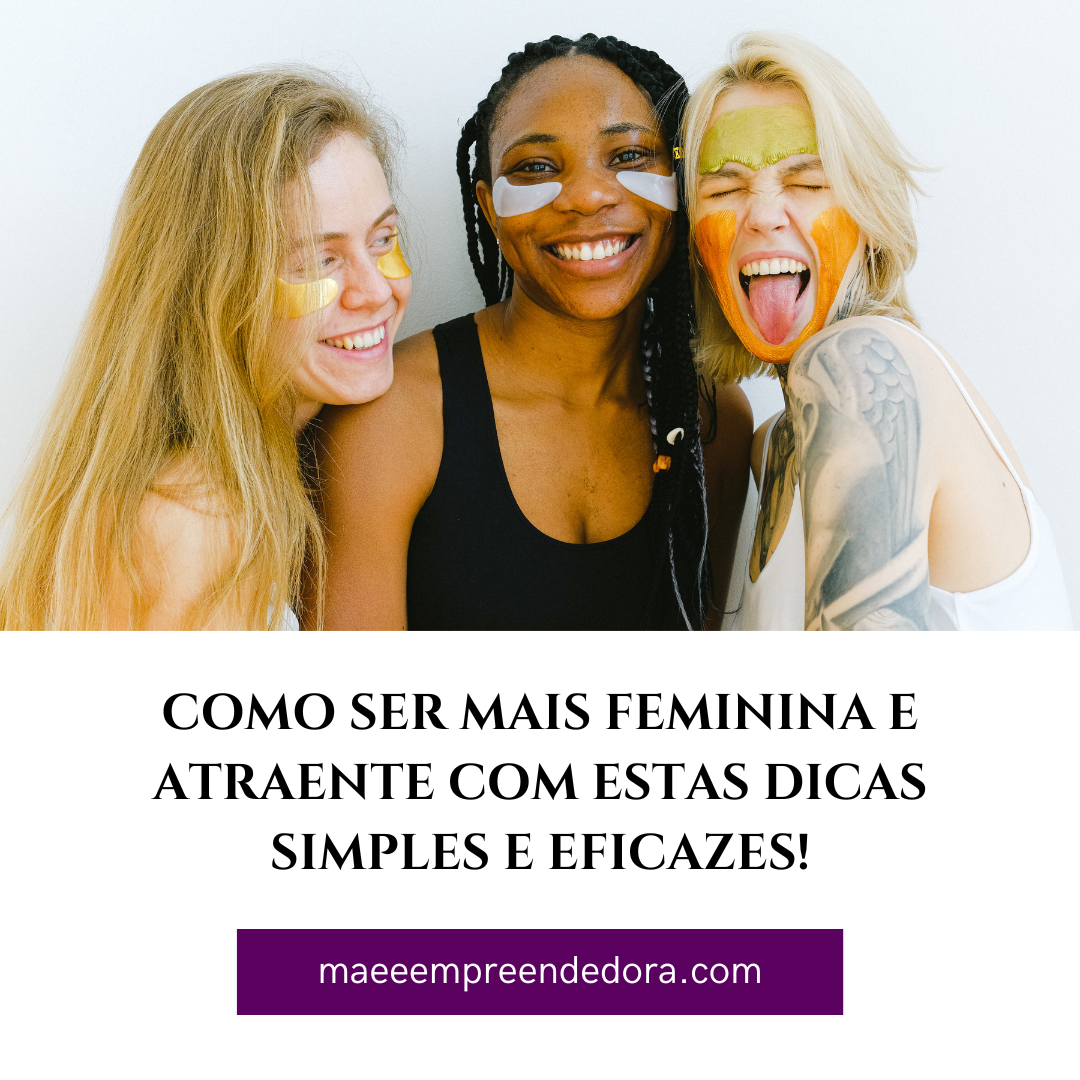 Como ser mais feminina e atraente