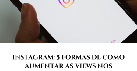 Instagram: 5 formas de como aumentar as views nos stories